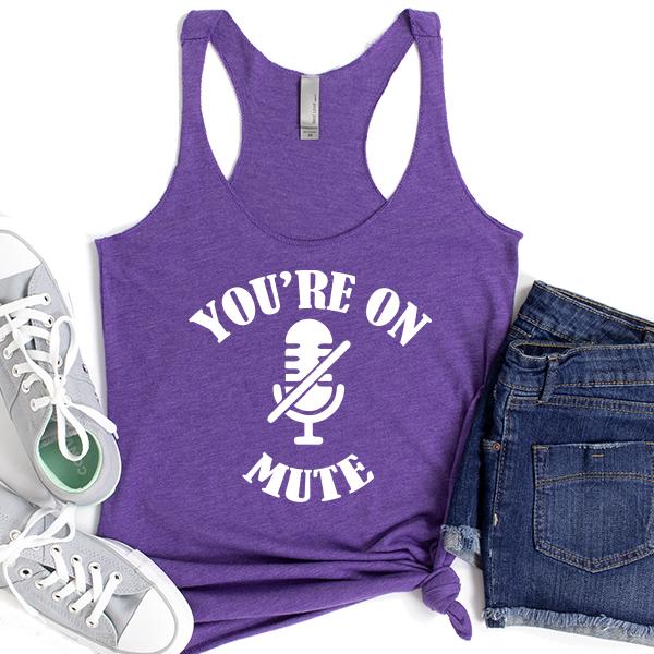 You&#39;re On Mute - Tank Top Racerback