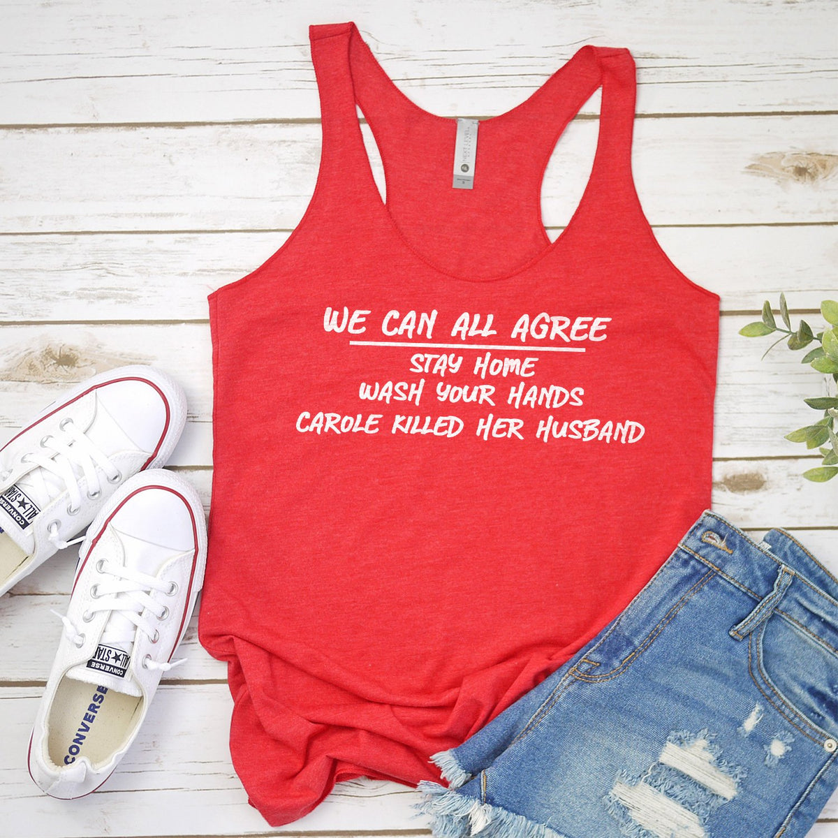 We Can All Agree Stay Home Carole Killed Her Husband - Tank Top Racerback