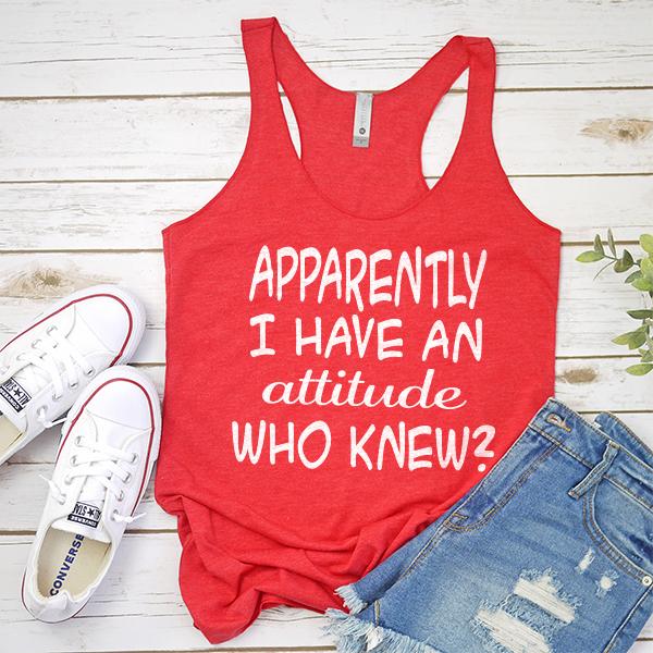 Apparently I Have An Attitude Who Knew? - Tank Top Racerback