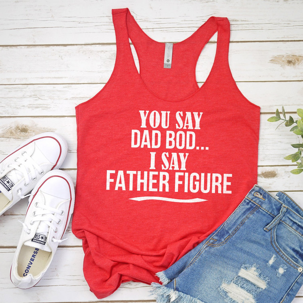 You Say Dad Bod I Say Father Figure - Tank Top Racerback