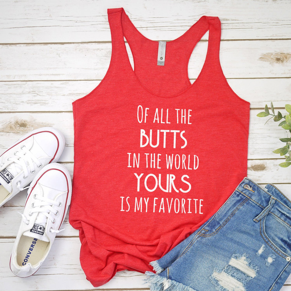 Off All the Butts in the World Yours is My Favorite - Tank Top Racerback