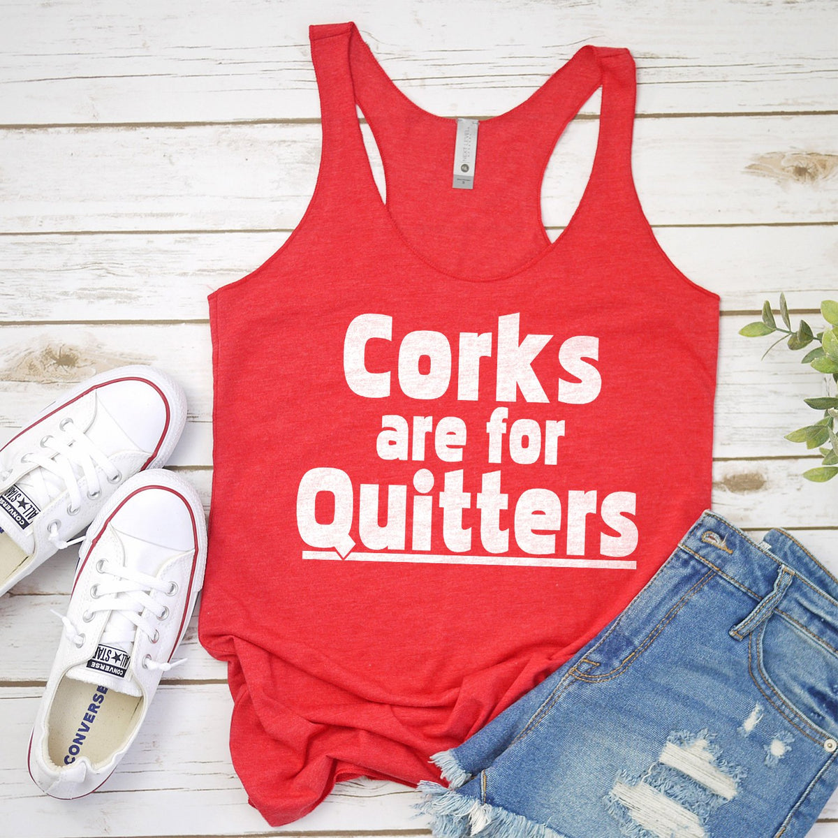 Corks Are For Quitters - Tank Top Racerback