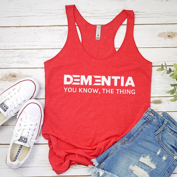 Dementia You Know The Thing - Tank Top Racerback