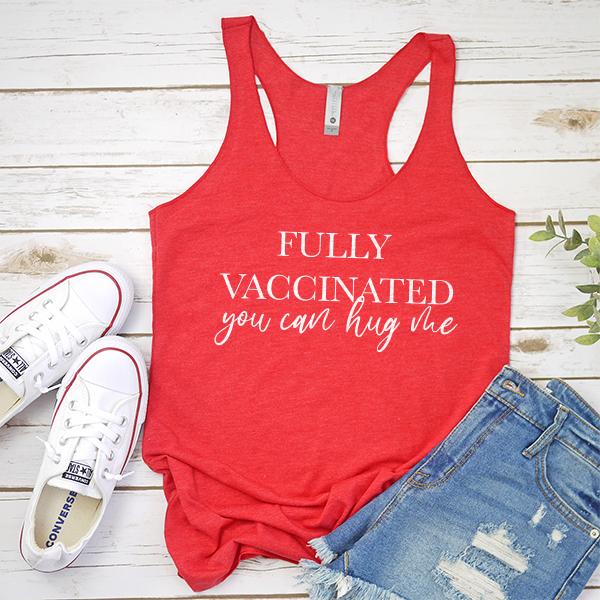 Fully Vaccinated You Can Hug Me - Tank Top Racerback