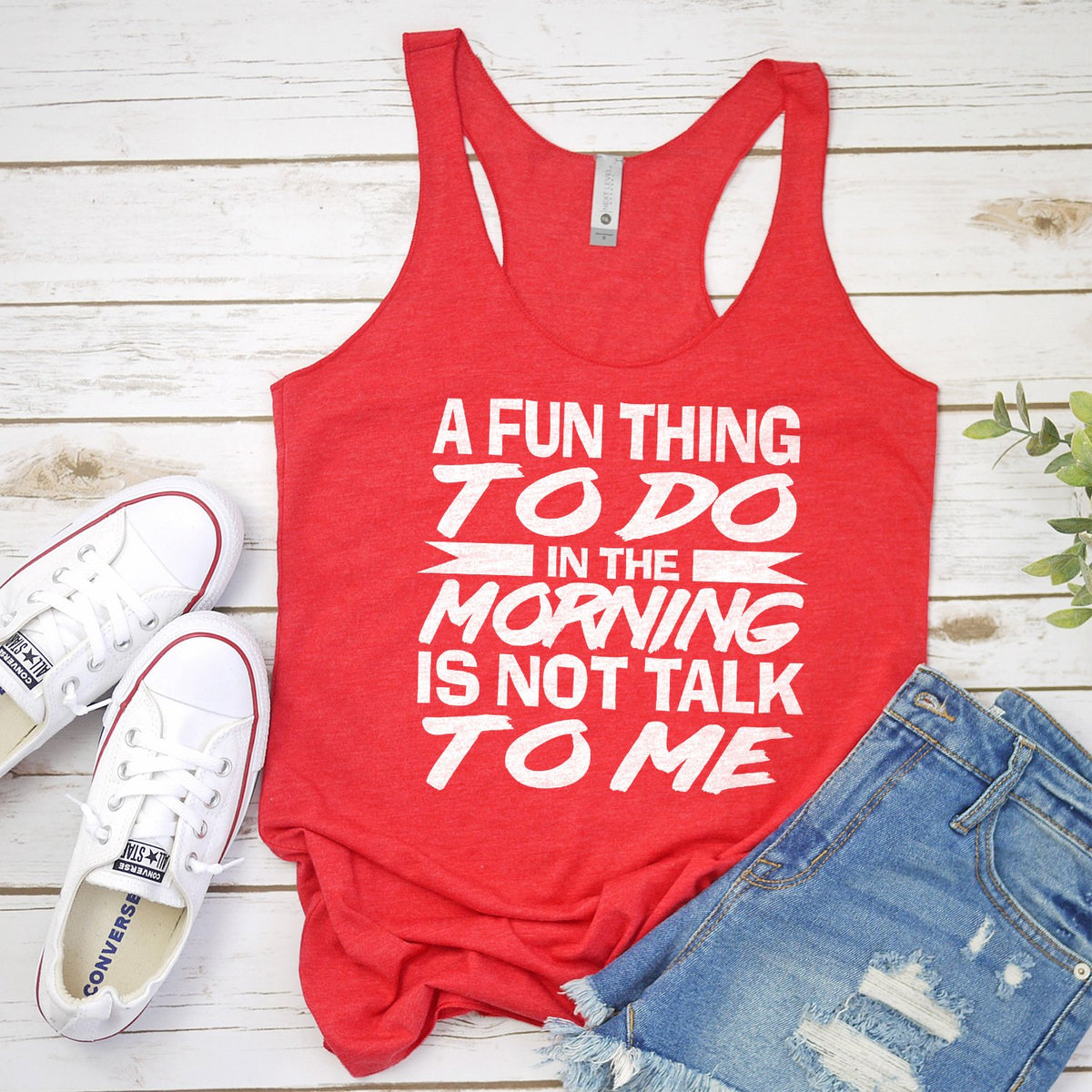 A Fun Thing To Do in The Morning is Not Talk To Me - Tank Top Racerback