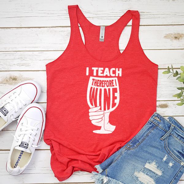 I Teach Therefore I Wine - Tank Top Racerback
