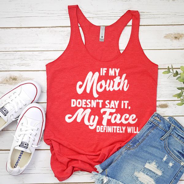 If My Mouth Doesn&#39;t Say It, My Face Definitely Will - Tank Top Racerback