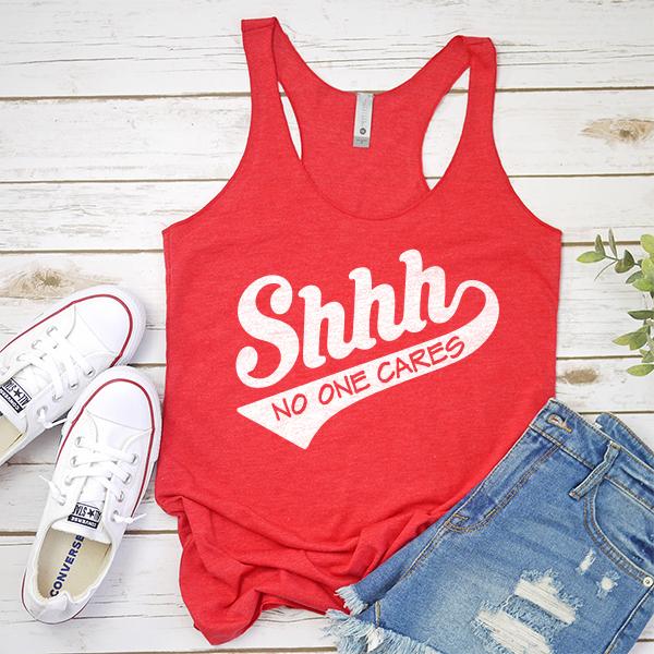 Shhh No One Cares - Tank Top Racerback