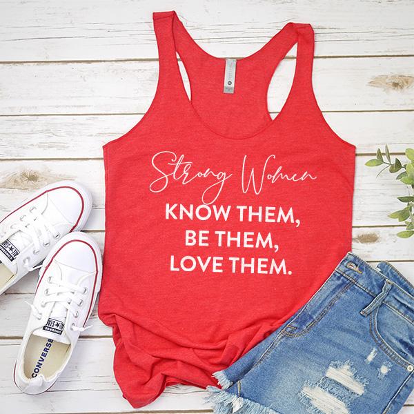 Strong Women Know Them, Be Them, Love Them - Tank Top Racerback