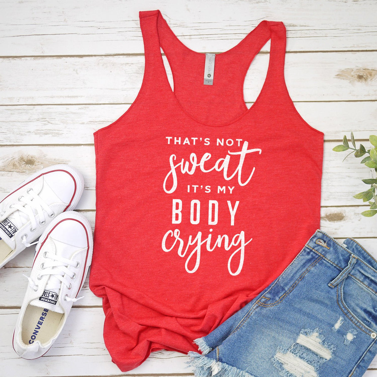 That&#39;s Not Sweat It&#39;s My Body Crying - Tank Top Racerback