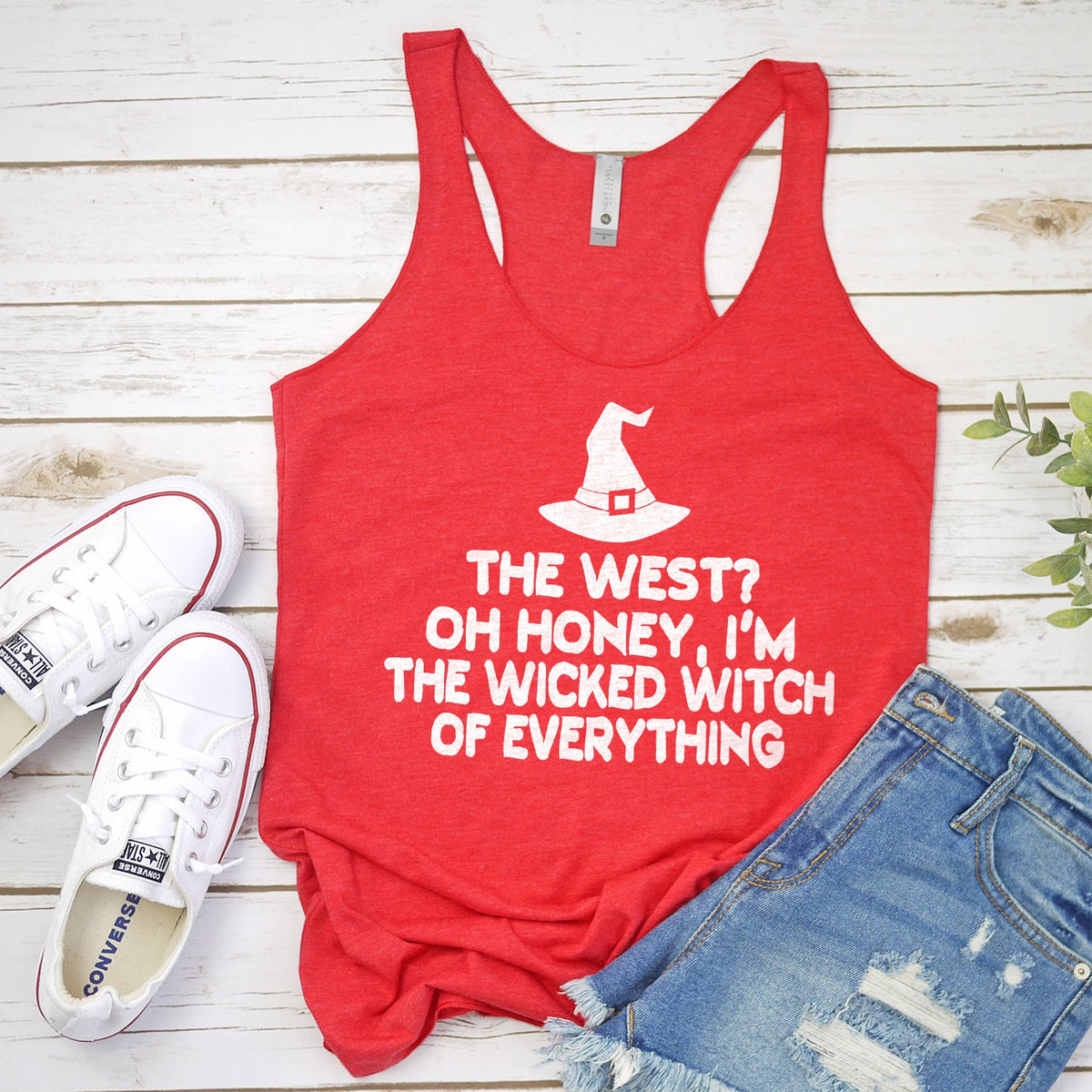 The West? oh Honey I&#39;m the Wicked Witch of Everything - Tank Top Racerback