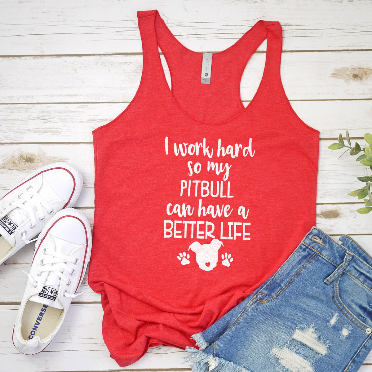 I Work Hard So My Pitbull Can Have A Better Life - Tank Top Racerback