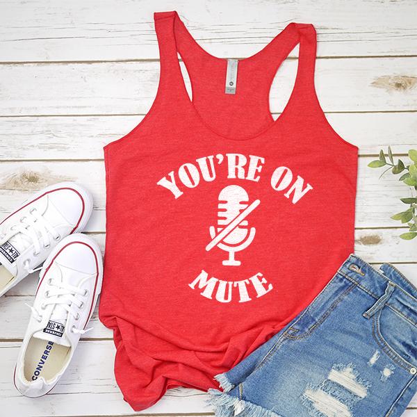 You&#39;re On Mute - Tank Top Racerback
