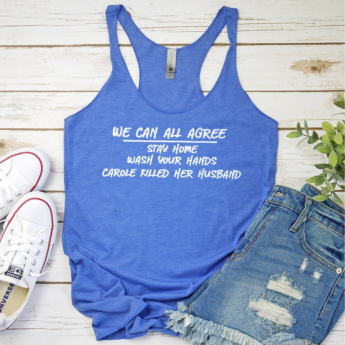 We Can All Agree Stay Home Carole Killed Her Husband - Tank Top Racerback