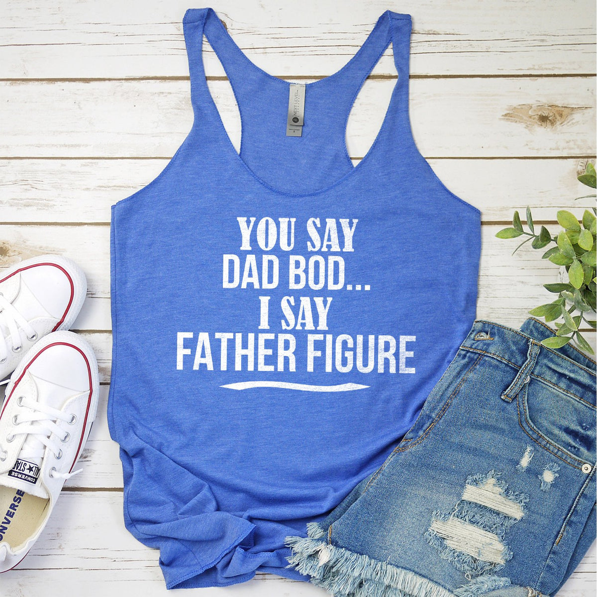 You Say Dad Bod I Say Father Figure - Tank Top Racerback