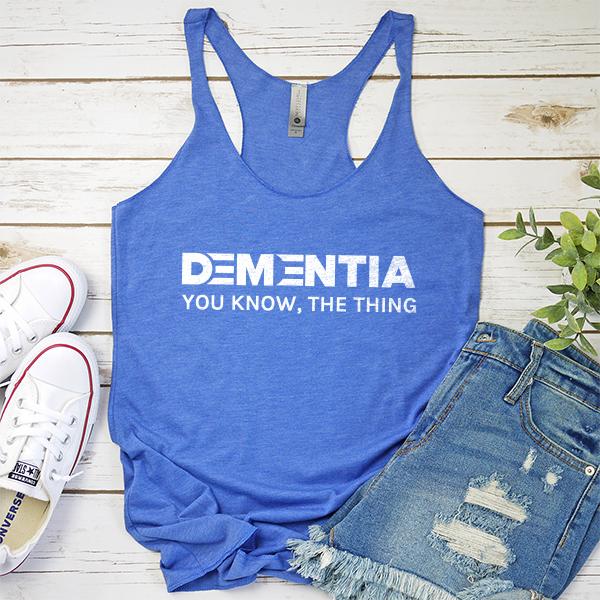 Dementia You Know The Thing - Tank Top Racerback