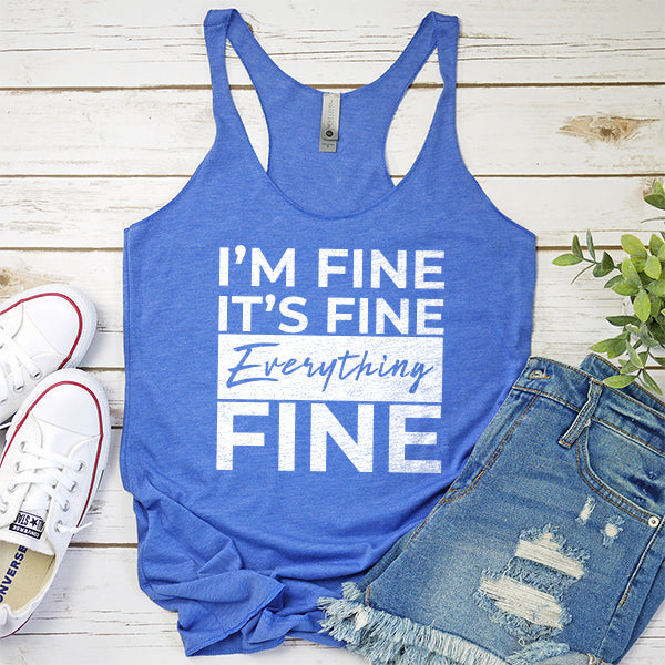 I&#39;m Fine It&#39;s Fine Everything&#39;s Fine - Tank Top Racerback