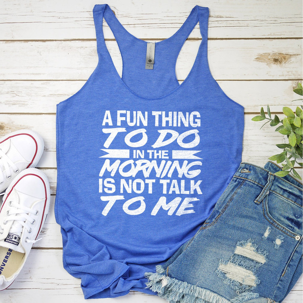 A Fun Thing To Do in The Morning is Not Talk To Me - Tank Top Racerback