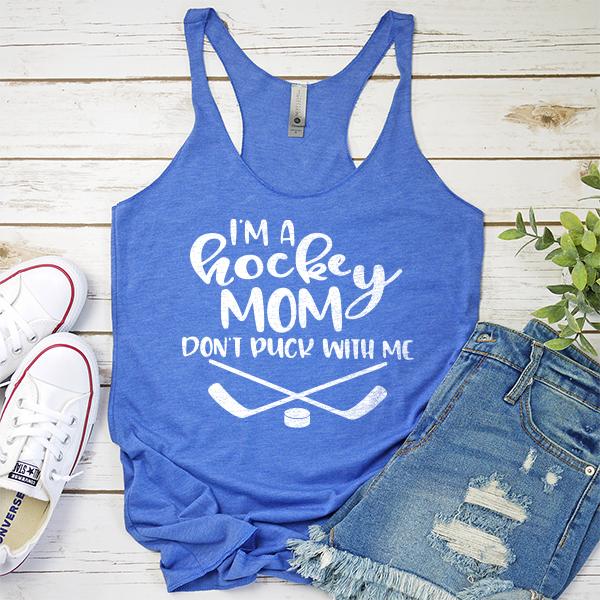 I&#39;m A Hockey Mom Don&#39;t Puck With Me - Tank Top Racerback