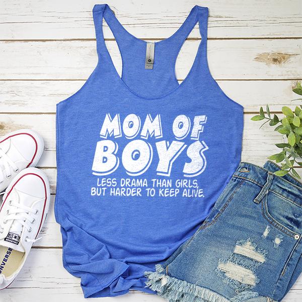 Mom Of Boys Less Drama Than Girls But Harder To Keep Alive - Tank Top Racerback