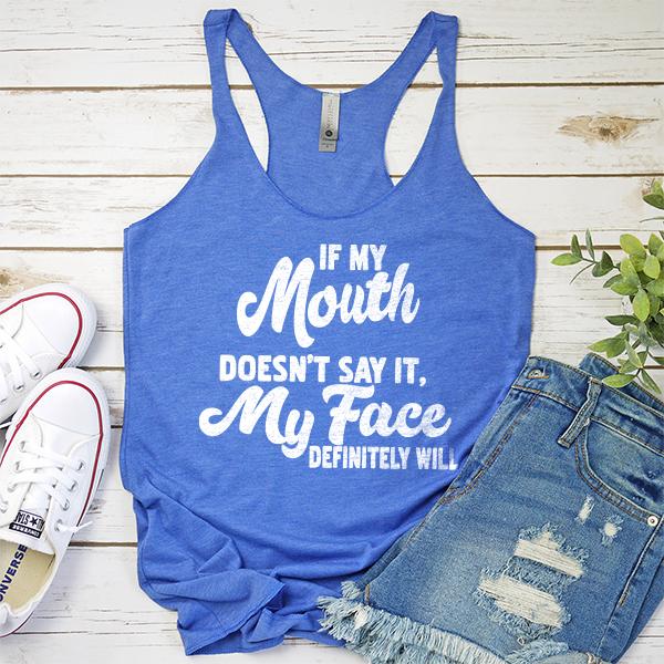 If My Mouth Doesn&#39;t Say It, My Face Definitely Will - Tank Top Racerback
