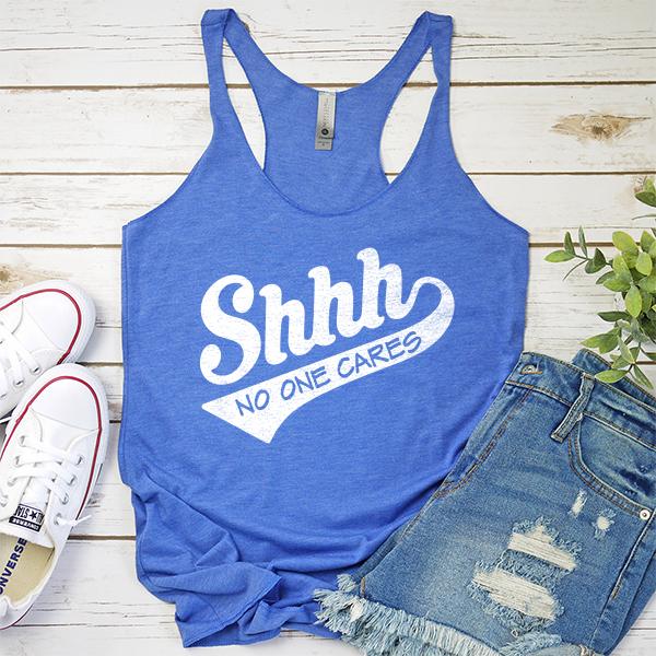 Shhh No One Cares - Tank Top Racerback
