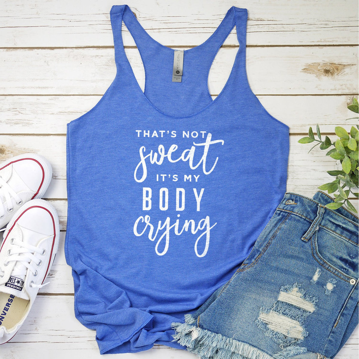That&#39;s Not Sweat It&#39;s My Body Crying - Tank Top Racerback
