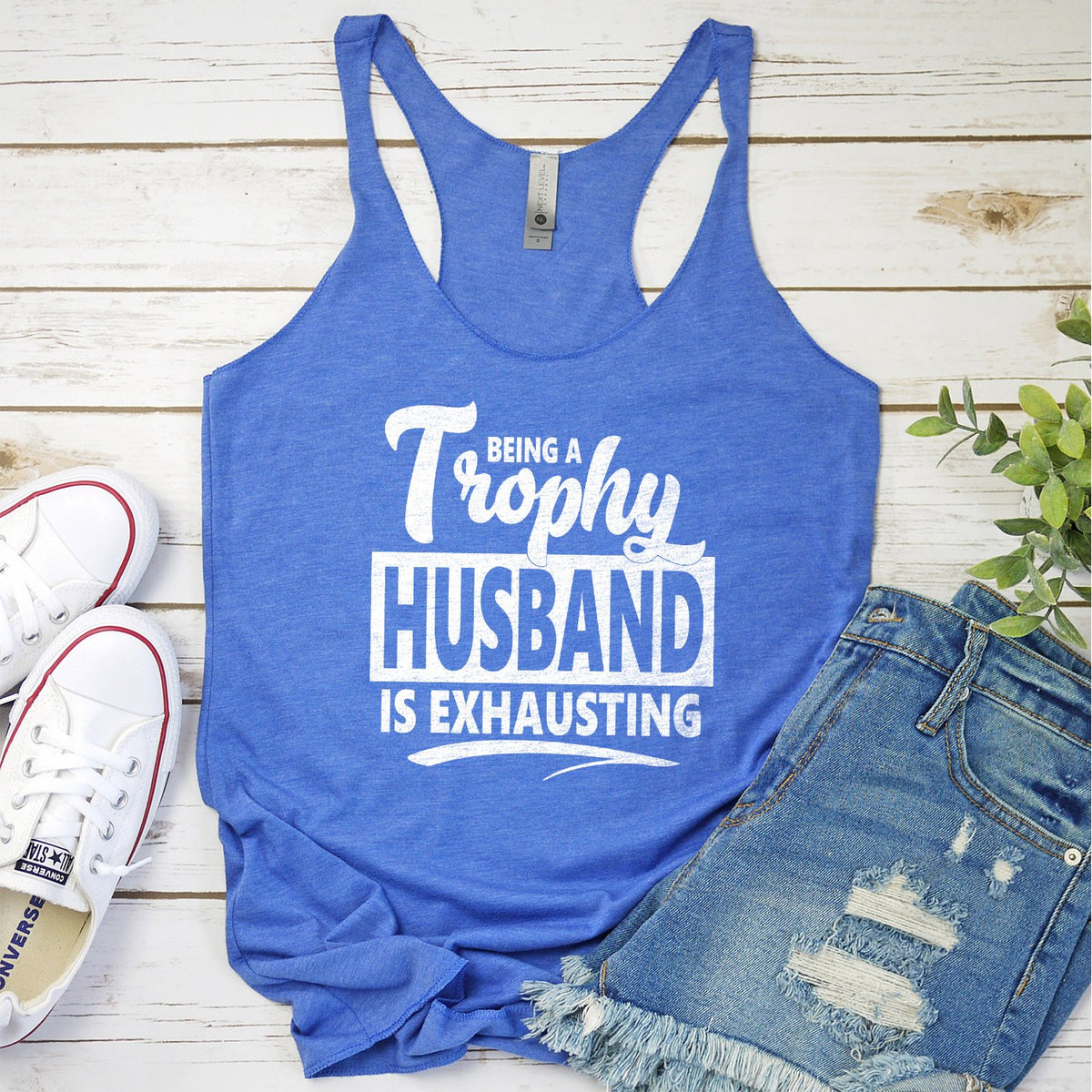 Being A Trophy Husband is Exhausting - Tank Top Racerback