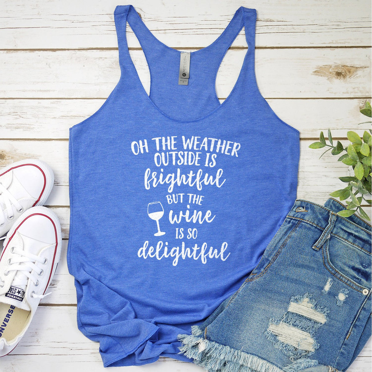 Oh The Weather Outside is Frightful But The Wine is So Delightful - Tank Top Racerback