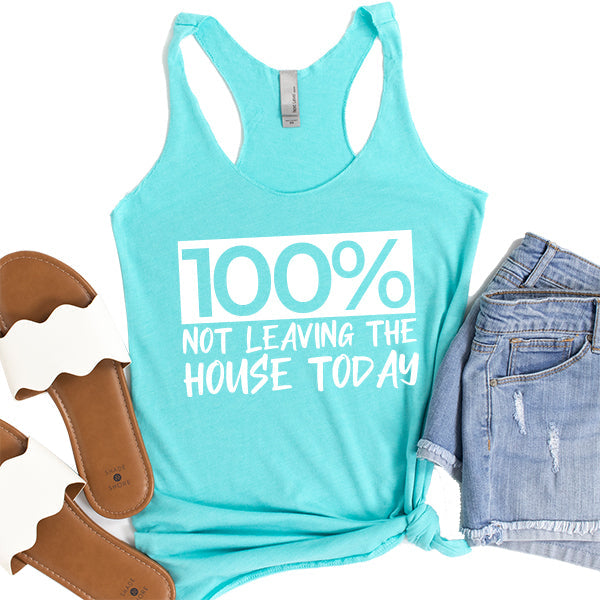 100% Not Leaving The House Today - Tank Top Racerback