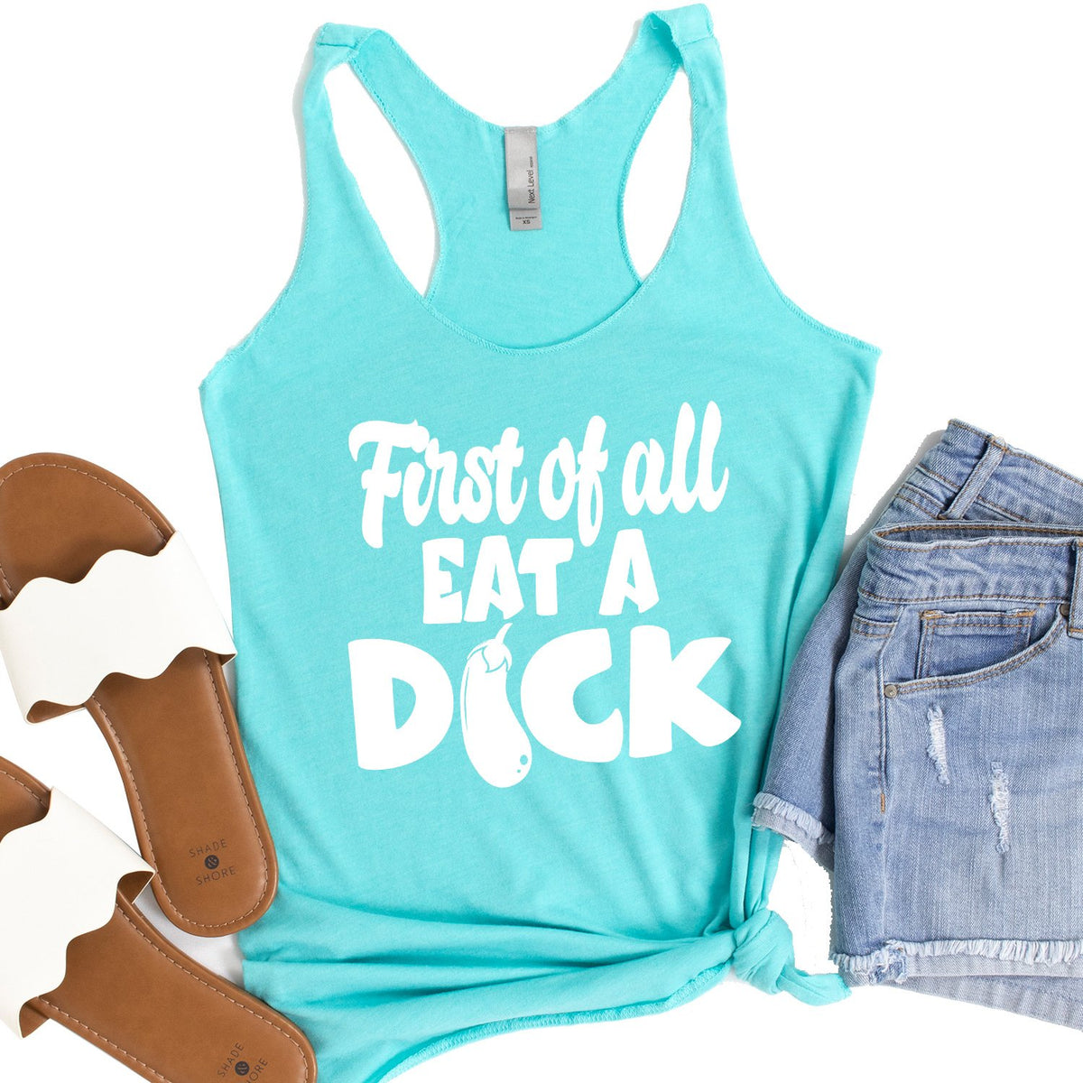 First Of All Eat A Dick - Tank Top Racerback