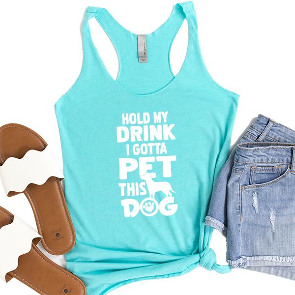 Hold My Drink I Gotta Pet This Dog - Tank Top Racerback