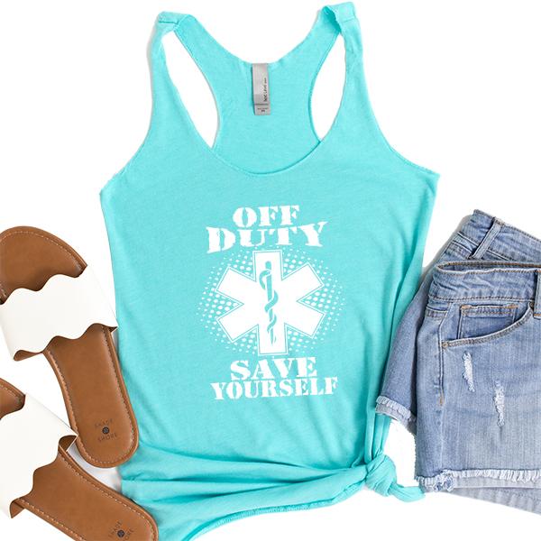 Off Duty Nurse Save Yourself - Tank Top Racerback