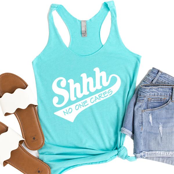 Shhh No One Cares - Tank Top Racerback