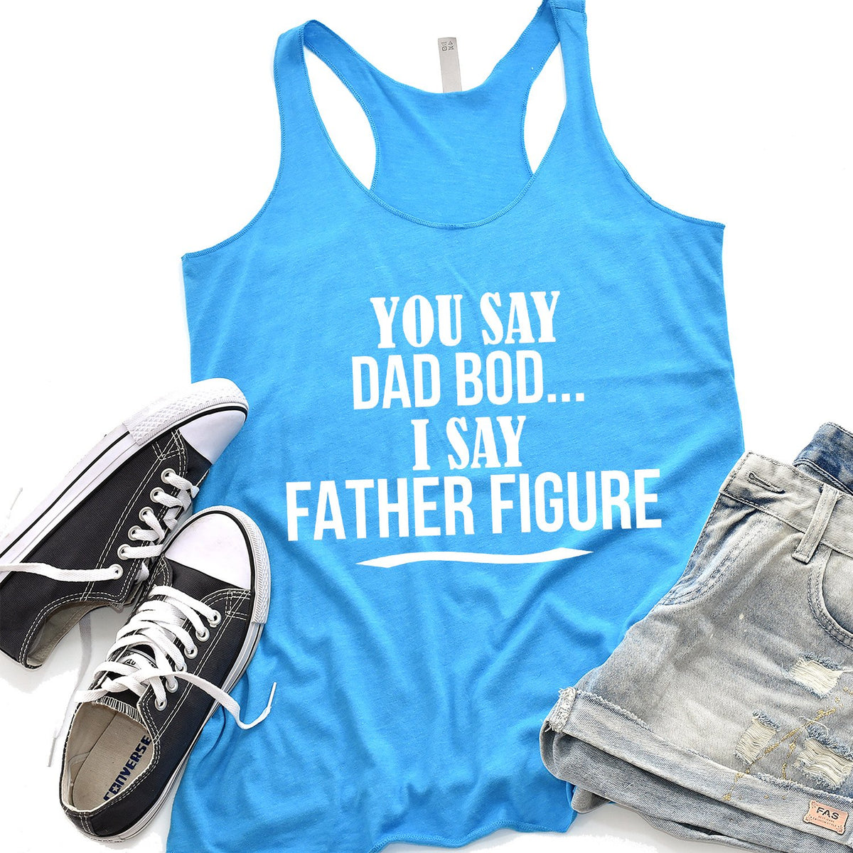 You Say Dad Bod I Say Father Figure - Tank Top Racerback