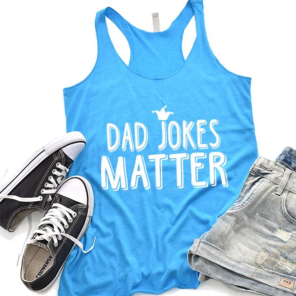 Dad Jokes Matter - Tank Top Racerback