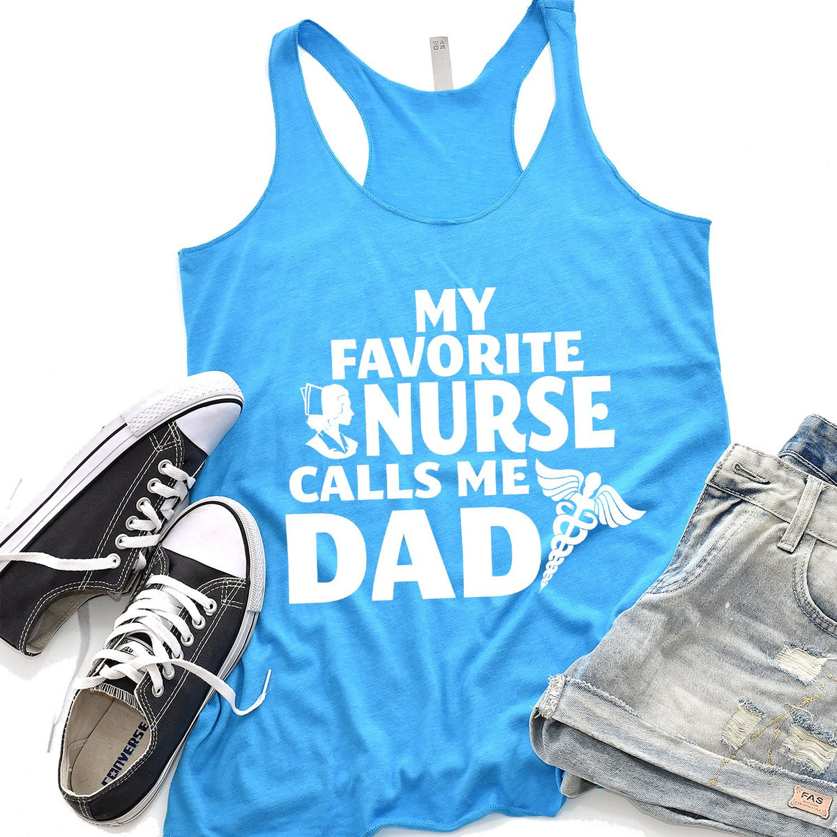 My Favorite Nurse Calls Me Dad - Tank Top Racerback