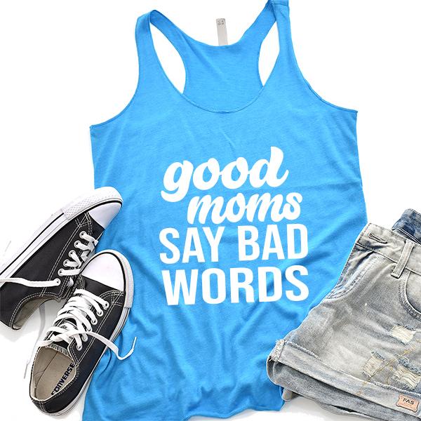 Good Moms Say Bad Words - Tank Top Racerback