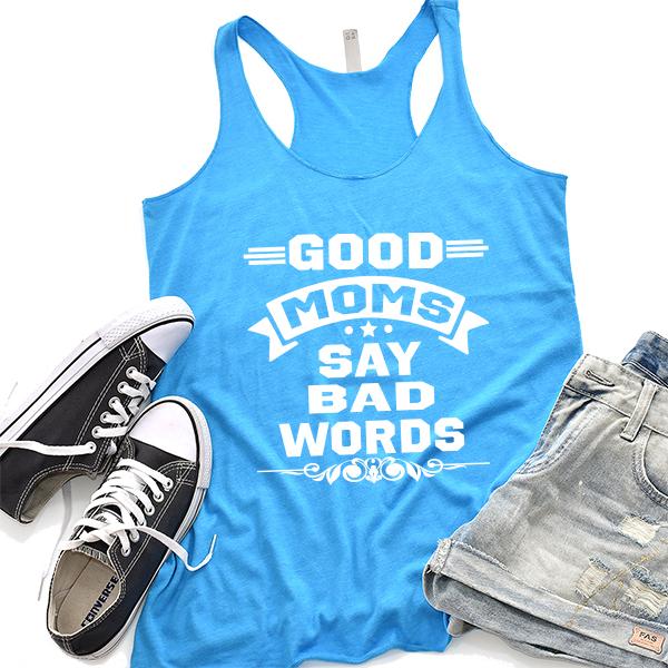 Good Moms Say Bad Words - Tank Top Racerback