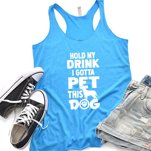 Hold My Drink I Gotta Pet This Dog - Tank Top Racerback