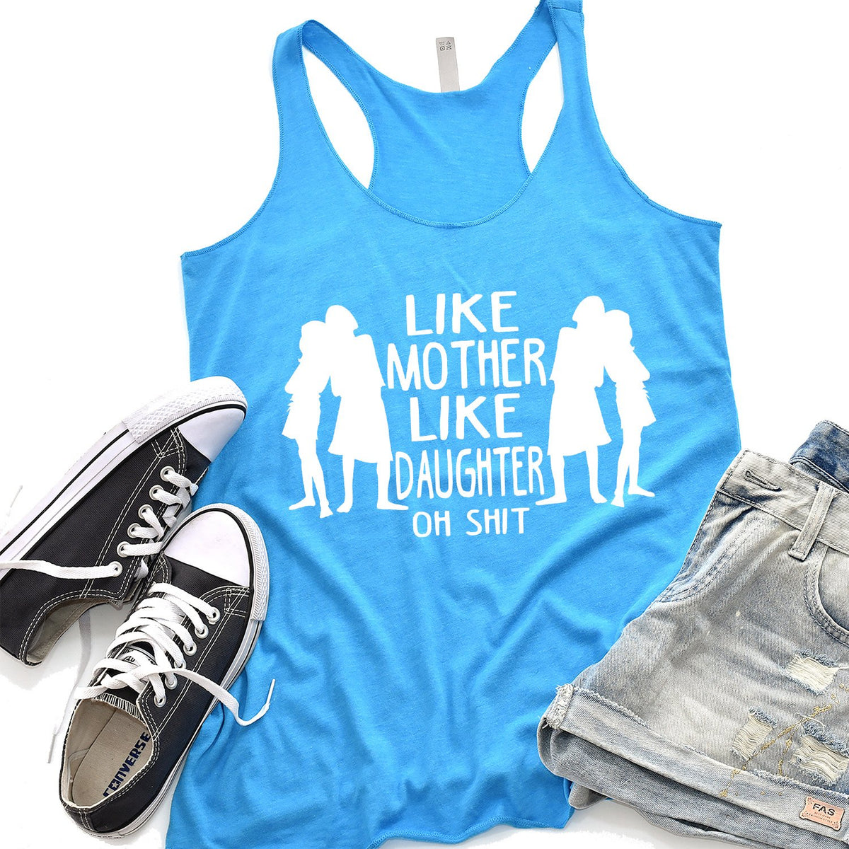 Like Mother Like Daughter Oh Shit - Tank Top Racerback