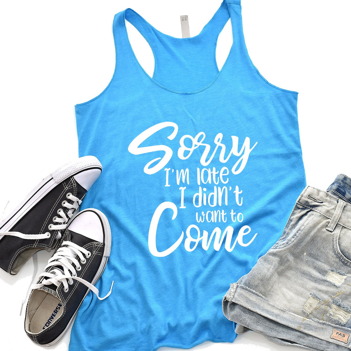 Sorry I&#39;m Late I didn&#39;t Want to Come - Tank Top Racerback