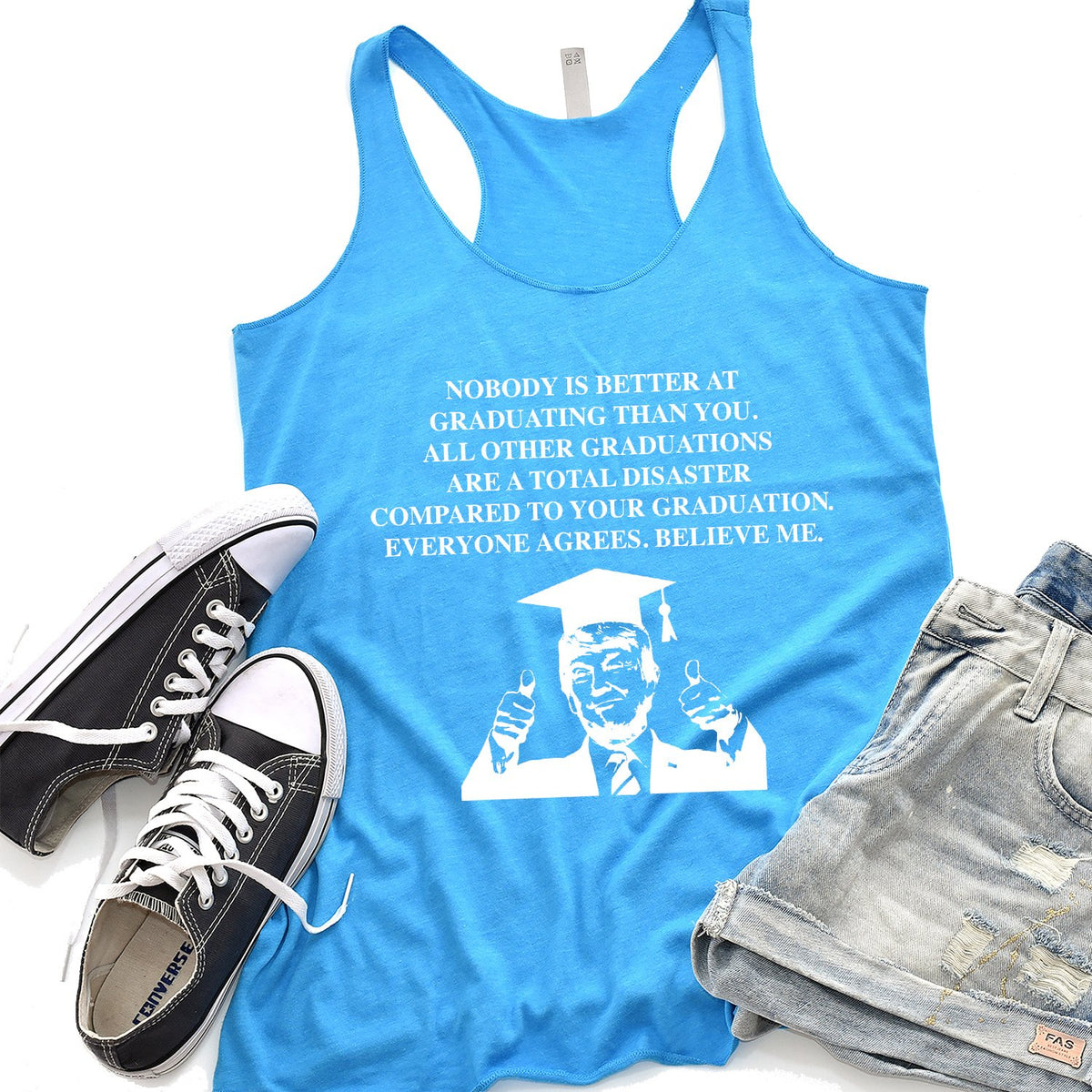 TRUMP Nobody is Better At Graduation Than You - Tank Top Racerback