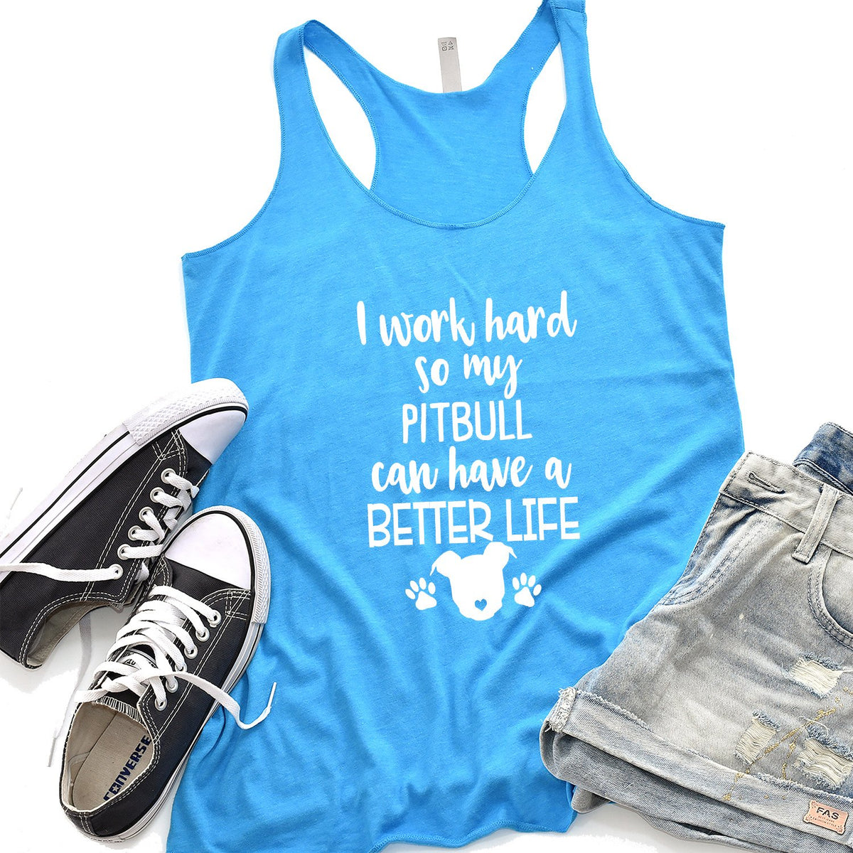I Work Hard So My Pitbull Can Have A Better Life - Tank Top Racerback