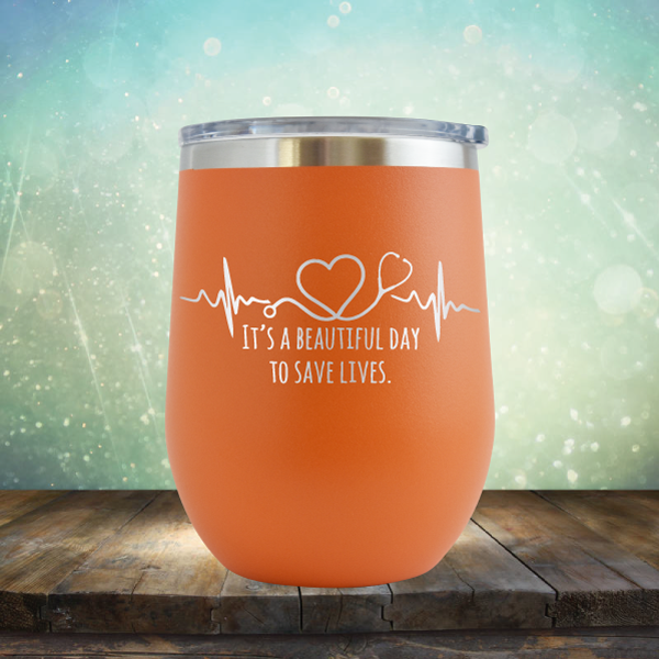 It&#39;s A Beautiful Day to Save Lives - Stemless Wine Cup