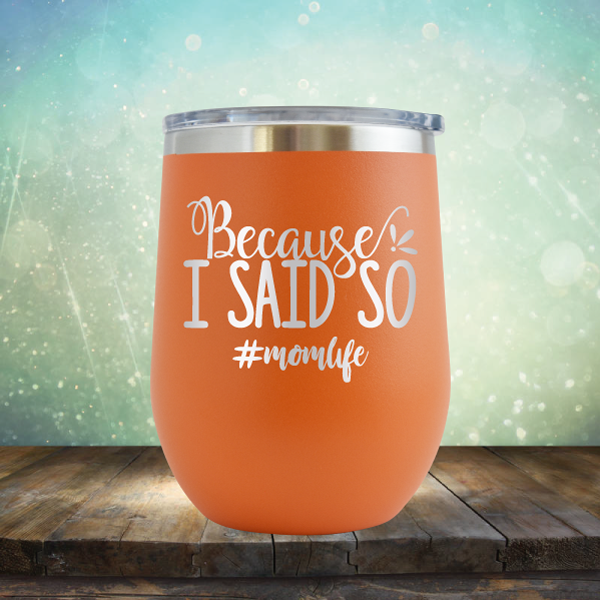 Because I Said So - Stemless Wine Cup
