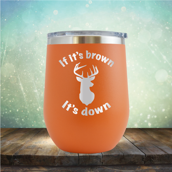 If It’s Brown It&#39;s Down - Stemless Wine Cup
