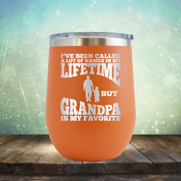 I&#39;ve Been Called a Lot of Names in My Lifetime But Grandpa is My Favorite - Stemless Wine Cup
