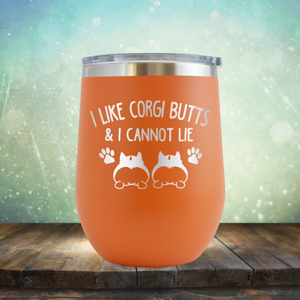 I Like Corgi Butts &amp; I Cannot Lie - Stemless Wine Cup