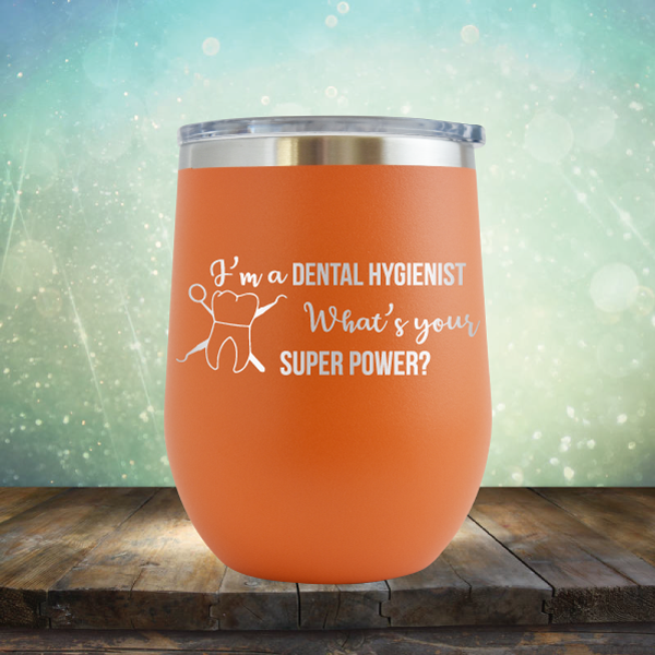 I&#39;m A Dental Hygienist. What’s Your Super Power - Stemless Wine Cup